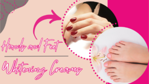 Hand and foot whitening creams