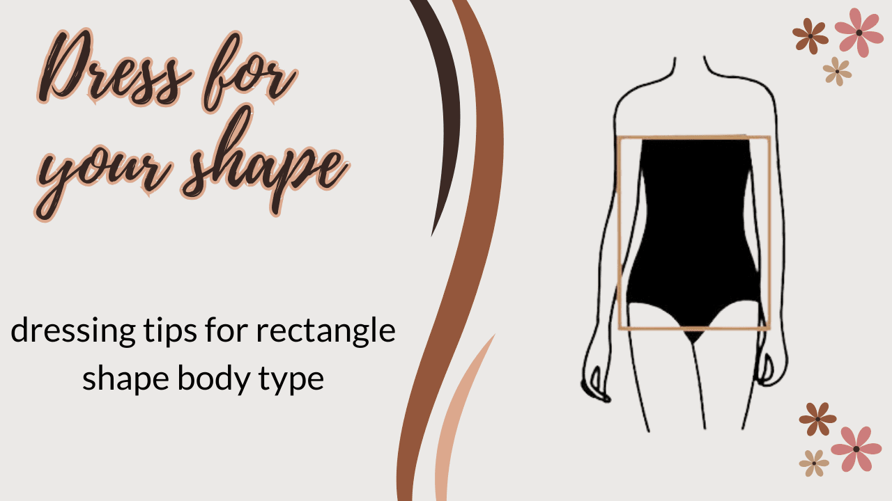 Dressing for the Rectangle Body Shape