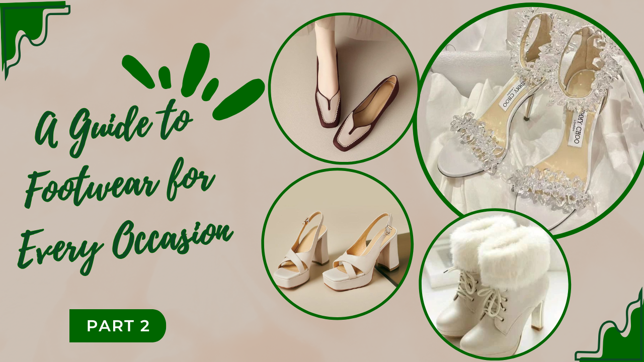 Step Into Style: A Guide to Footwear for Every Occasion part 2